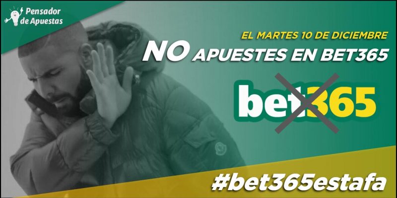 El martes 10 de diciembre, ¡no apuestes en bet365!