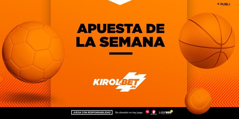 La Apuesta Kirolbet de la Semana (CCXIII)