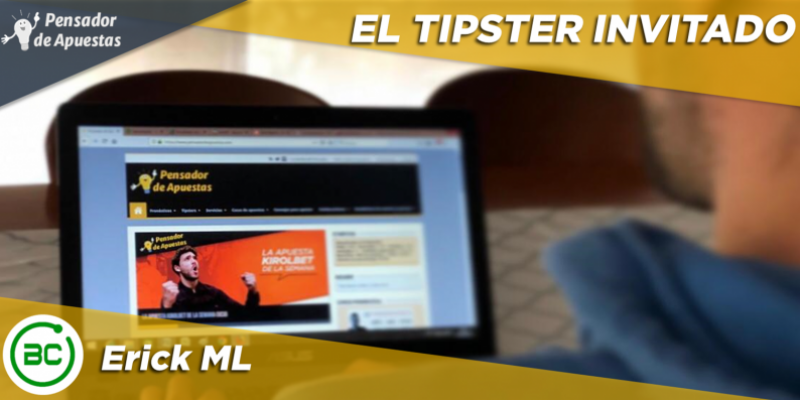 El Tipster Invitado: Erick ML