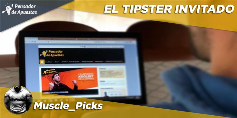 El Tipster Invitado: MUSCLE_PICKS